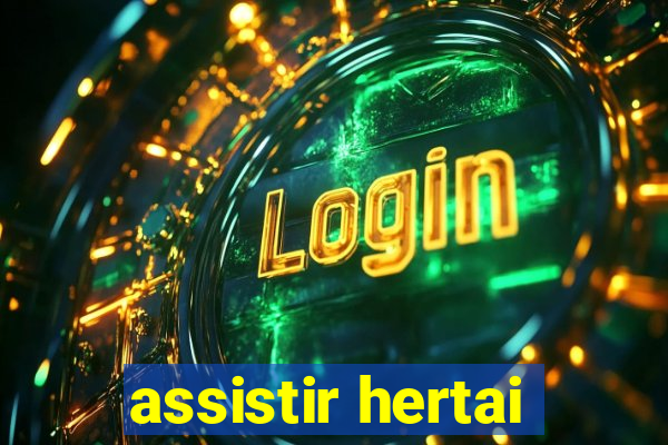 assistir hertai